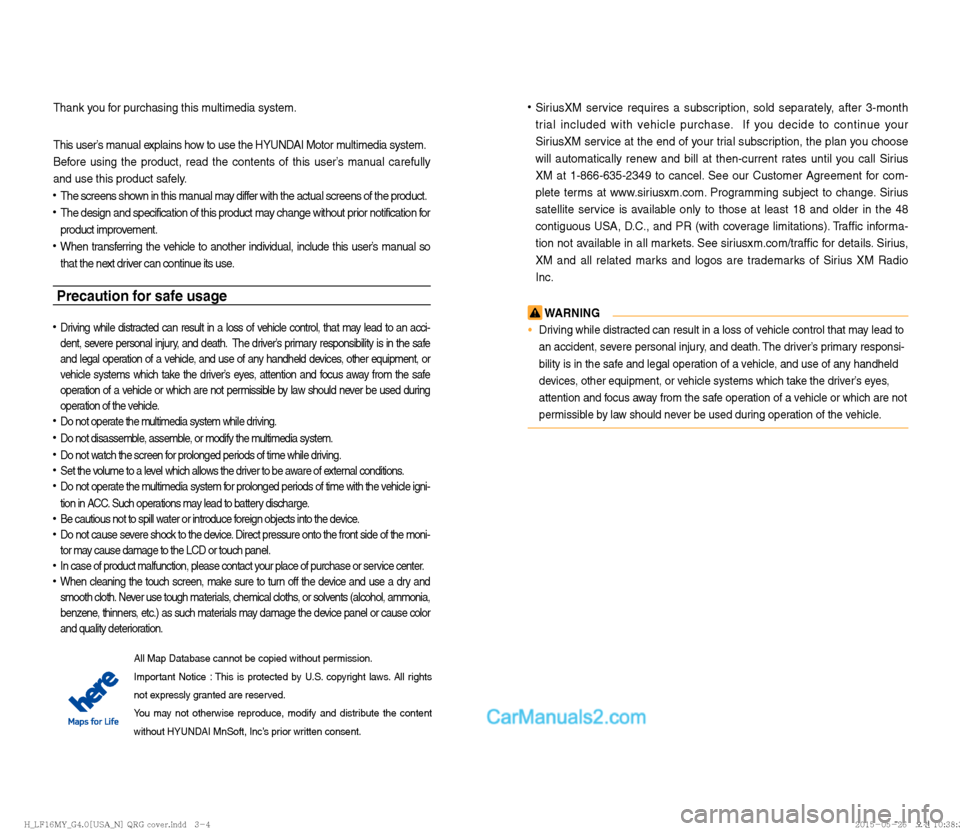 Hyundai Sonata 2016  Car Multimedia System Manual Thank you for purchasing this multimedia system.
This user’s manual explains how to use the HYUNDAI Motor multimedia system.
Before using the product, read the contents of this user’s manual caref