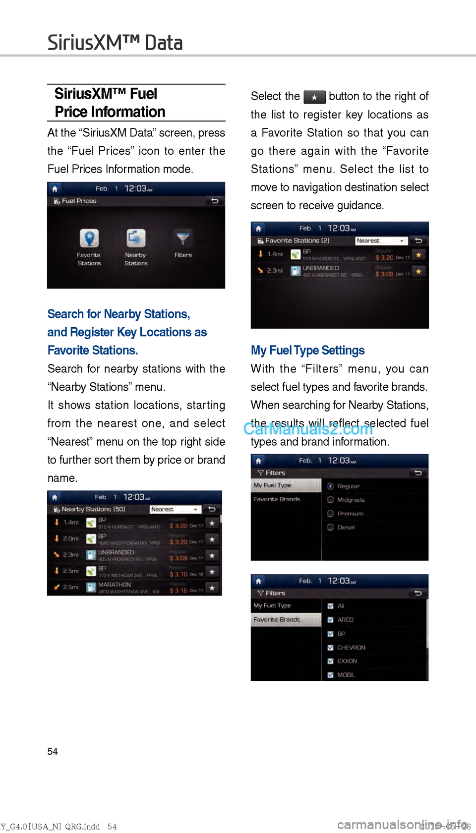 Hyundai Sonata 2016  Car Multimedia System Manual 54
SiriusXM™ Fuel 
Price Information
At the “SiriusXM Data” screen, press 
the “Fuel Prices” icon to enter the 
Fuel Prices Information mode.
Search for Nearby Stations, 
and Register Key Lo
