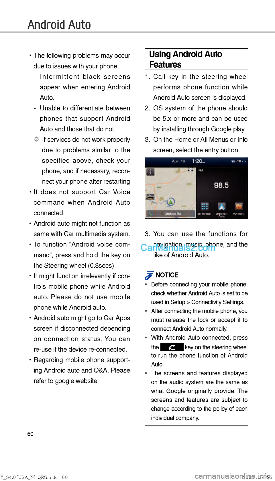 Hyundai Sonata 2016  Car Multimedia System Manual 60
 
!Ÿ
The following problems may occur 
due to issues with your phone.
-  Intermittent black screens 
appear when entering Android 
Auto.
-  Unable to differentiate between  phones that support And