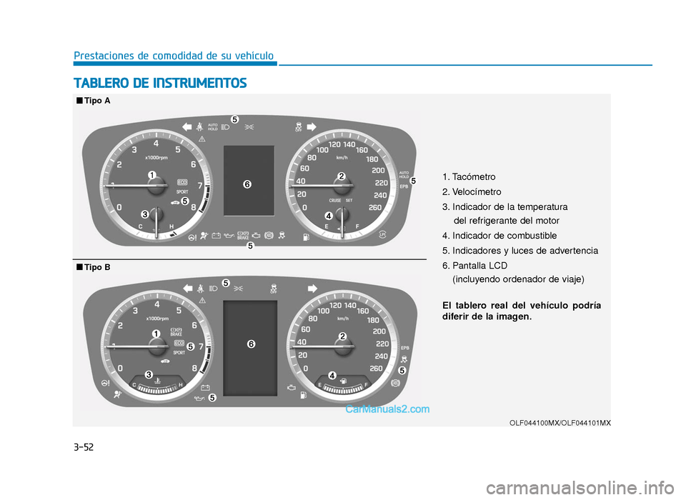 Hyundai Sonata 2016 Manual del propietario (in Spanish) 3-52
Prestaciones de comodidad de su vehículo
T
TA
A B
BL
LE
E R
R O
O
D
D E
E
I
IN
N S
ST
T R
R U
U M
M E
EN
N T
TO
O S
S
1. Tacómetro
2. Velocímetro
3. Indicador de la temperatura
del refri Hyundai Sonata 2016 Manual del propietario (in Spanish) 3-52
Prestaciones de comodidad de su vehículo
T
TA
A B
BL
LE
E R
R O
O
D
D E
E
I
IN
N S
ST
T R
R U
U M
M E
EN
N T
TO
O S
S
1. Tacómetro
2. Velocímetro
3. Indicador de la temperatura
del refri