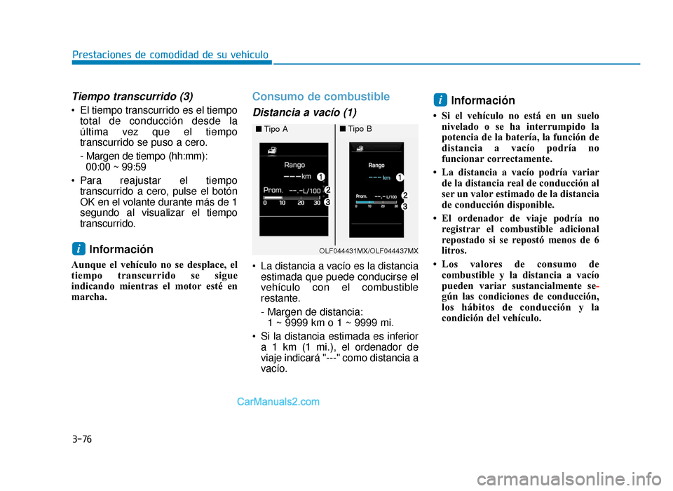 Hyundai Sonata 2016 Manual del propietario (in Spanish) 3-76
Prestaciones de comodidad de su vehículo
Tiempo transcurrido (3)
El tiempo transcurrido es el tiempototal de conducción desde la
última vez que el tiempo
transcurrido se puso a cero.
- Margen Hyundai Sonata 2016 Manual del propietario (in Spanish) 3-76
Prestaciones de comodidad de su vehículo
Tiempo transcurrido (3)
El tiempo transcurrido es el tiempototal de conducción desde la
última vez que el tiempo
transcurrido se puso a cero.
- Margen
