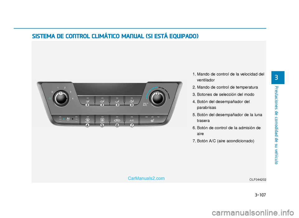 Hyundai Sonata 2016 Manual del propietario (in Spanish) 3-107
Prestaciones de comodidad de su vehículo
3
S
SI
IS
S T
T E
EM
M A
A
D
D E
E
C
C O
O N
NT
TR
R O
O L
L
C
C L
LI
IM
M Á
ÁT
TI
IC
C O
O
M
M A
AN
N U
U A
AL
L
(
( S
S I
I
E
E S
ST
T Hyundai Sonata 2016 Manual del propietario (in Spanish) 3-107
Prestaciones de comodidad de su vehículo
3
S
SI
IS
S T
T E
EM
M A
A
D
D E
E
C
C O
O N
NT
TR
R O
O L
L
C
C L
LI
IM
M Á
ÁT
TI
IC
C O
O
M
M A
AN
N U
U A
AL
L
(
( S
S I
I
E
E S
ST
T