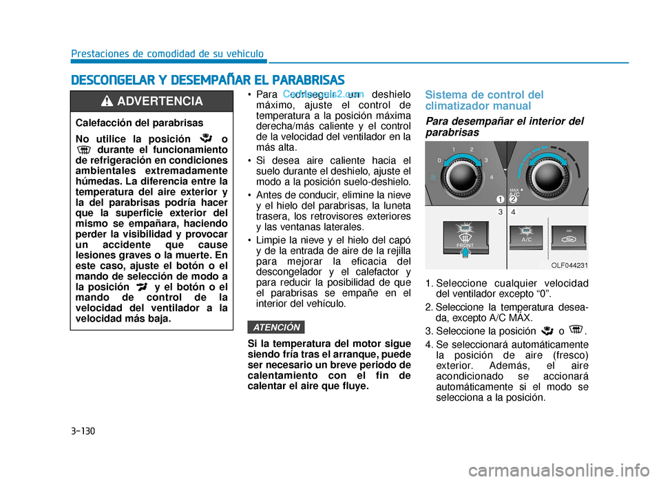 Hyundai Sonata 2016 Manual del propietario (in Spanish) 3-130
Prestaciones de comodidad de su vehículo
D
DE
ES
SC
C O
O N
NG
GE
EL
LA
A R
R
Y
Y
D
D E
ES
SE
E M
M P
PA
A Ñ
Ñ A
AR
R
E
E L
L
P
P A
A R
RA
A B
BR
RI
IS
S A
A S
S
Para conseguir un d Hyundai Sonata 2016 Manual del propietario (in Spanish) 3-130
Prestaciones de comodidad de su vehículo
D
DE
ES
SC
C O
O N
NG
GE
EL
LA
A R
R
Y
Y
D
D E
ES
SE
E M
M P
PA
A Ñ
Ñ A
AR
R
E
E L
L
P
P A
A R
RA
A B
BR
RI
IS
S A
A S
S
Para conseguir un d