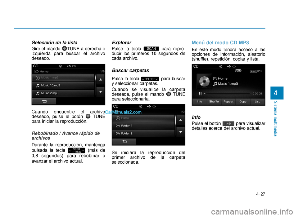 Hyundai Sonata 2016 Manual del propietario (in Spanish) 4-27
Sistema multimedia
4
Selección de la lista
Gire el mando TUNE a derecha e
izquierda para buscar el archivo
deseado.
Cuando encuentre el archivo
deseado, pulse el botón TUNE
para iniciar la re Hyundai Sonata 2016 Manual del propietario (in Spanish) 4-27
Sistema multimedia
4
Selección de la lista
Gire el mando TUNE a derecha e
izquierda para buscar el archivo
deseado.
Cuando encuentre el archivo
deseado, pulse el botón TUNE
para iniciar la re