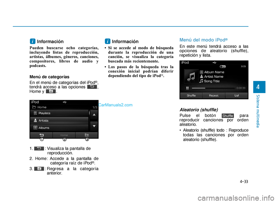 Hyundai Sonata 2016 Manual del propietario (in Spanish) 4-33
Sistema multimedia
4
Información
Pueden buscarse ocho categorÃas,
incluyendo listas de reproducción,
artistas, álbumes, géneros, canciones,
compositores, libros de audio y
podcasts.
Menú de Hyundai Sonata 2016 Manual del propietario (in Spanish) 4-33
Sistema multimedia
4
Información
Pueden buscarse ocho categorÃas,
incluyendo listas de reproducción,
artistas, álbumes, géneros, canciones,
compositores, libros de audio y
podcasts.
Menú de