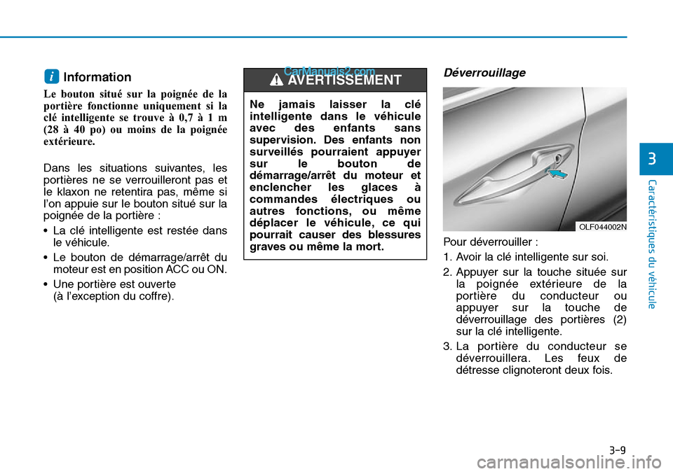Hyundai Sonata 2016  Manuel du propriétaire (in French) 3-9
Caractéristiques du véhicule
3
Information
Le bouton situé sur la poignée de la
portière fonctionne uniquement si la
clé intelligente se trouve à 0,7 à 1 m
(28 à 40 po) ou moins de la poi