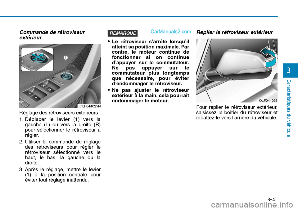 Hyundai Sonata 2016 Manuel du propriétaire (in French) 3-41
Caractéristiques du véhicule
Commande de rétroviseurextérieur
Réglage des rétroviseurs extérieurs :
1. Déplacer le levier (1) vers la
gauche (L) ou vers la droite (R)
pour sélectionner l Hyundai Sonata 2016 Manuel du propriétaire (in French) 3-41
Caractéristiques du véhicule
Commande de rétroviseurextérieur
Réglage des rétroviseurs extérieurs :
1. Déplacer le levier (1) vers la
gauche (L) ou vers la droite (R)
pour sélectionner l