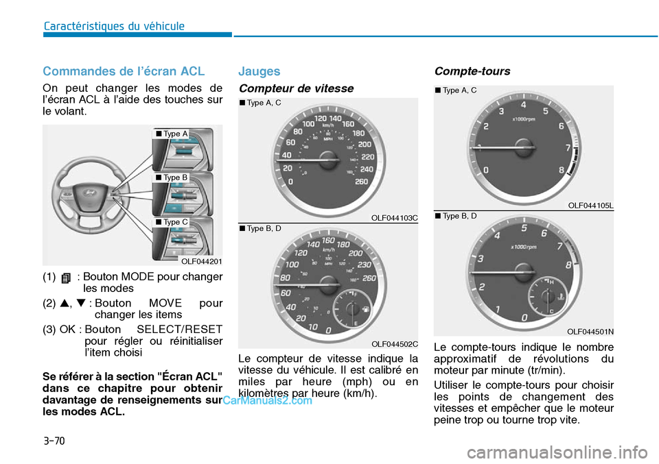 Hyundai Sonata 2016  Manuel du propriétaire (in French) 3-70
Caractéristiques du véhicule
Commandes de l’écran ACL
On peut changer les modes de
l’écran ACL à l’aide des touches sur
le volant.
(1)  : Bouton MODE pour changerles modes
(2)  ▲, 