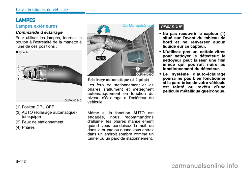 Hyundai Sonata 2016 Manuel du propriétaire (in French) 3-112
Caractéristiques du véhicule
LAMPES
Lampes extérieures
Commande d’éclairage
Pour utiliser les lampes, tournez le
bouton à l’extrémité de la manette à
l’une de ces positions :
(1) P Hyundai Sonata 2016 Manuel du propriétaire (in French) 3-112
Caractéristiques du véhicule
LAMPES
Lampes extérieures
Commande d’éclairage
Pour utiliser les lampes, tournez le
bouton à l’extrémité de la manette à
l’une de ces positions :
(1) P