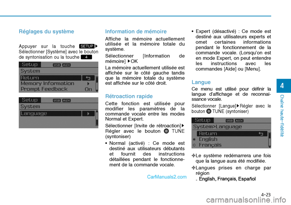 Hyundai Sonata 2016  Manuel du propriétaire (in French) 4-23
Chaîne haute-fidélité
4
Réglages du système
Appuyer sur la touche 
Sélectionner [Système] avec le bouton
de syntonisation ou la touche 
Information de mémoire
Affiche la mémoire actuelle