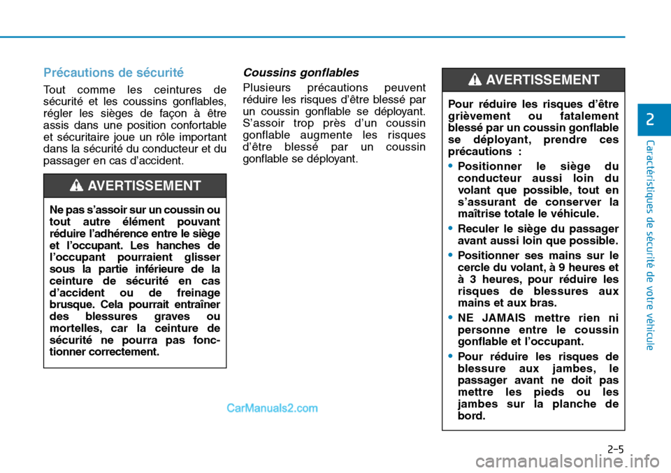 Hyundai Sonata 2016 Manuel du propriétaire (in French) Précautions de sécurité
Tout comme les ceintures de
sécurité et les coussins gonflables,
régler les sièges de façon à être
assis dans une position confortable
et sécuritaire joue un rôle Hyundai Sonata 2016 Manuel du propriétaire (in French) Précautions de sécurité
Tout comme les ceintures de
sécurité et les coussins gonflables,
régler les sièges de façon à être
assis dans une position confortable
et sécuritaire joue un rôle