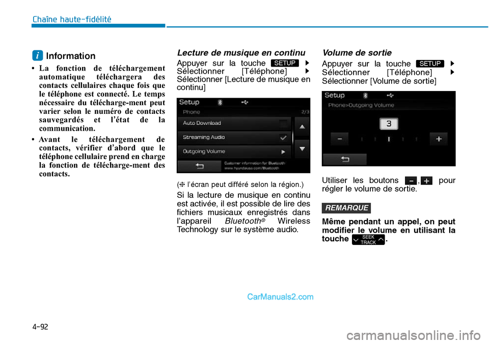 Hyundai Sonata 2016 Manuel du propriétaire (in French) 4-92
Chaîne haute-fidélité
Information
• La fonction de téléchargementautomatique téléchargera des
contacts cellulaires chaque fois que
le téléphone est connecté. Le temps
nécessaire du Hyundai Sonata 2016 Manuel du propriétaire (in French) 4-92
Chaîne haute-fidélité
Information
• La fonction de téléchargementautomatique téléchargera des
contacts cellulaires chaque fois que
le téléphone est connecté. Le temps
nécessaire du