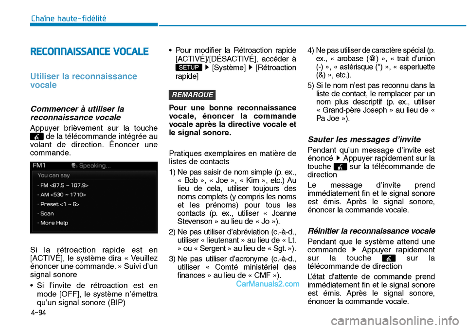 Hyundai Sonata 2016 Manuel du propriétaire (in French) 4-94
Chaîne haute-fidélité
RECONNAISSANCE VOCALE
Utiliser la reconnaissance
vocale
Commencer à utiliser lareconnaissance vocale
Appuyer brièvement sur la touche
de la télécommande intégrée au Hyundai Sonata 2016 Manuel du propriétaire (in French) 4-94
Chaîne haute-fidélité
RECONNAISSANCE VOCALE
Utiliser la reconnaissance
vocale
Commencer à utiliser lareconnaissance vocale
Appuyer brièvement sur la touche
de la télécommande intégrée au