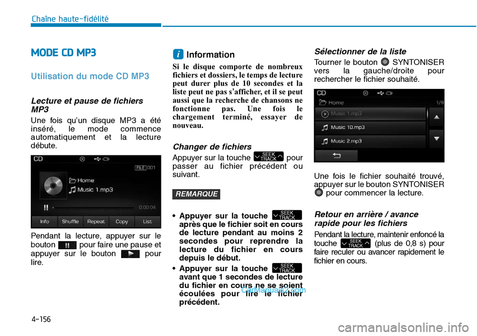 Hyundai Sonata 2016 Manuel du propriétaire (in French) 4-156
Chaîne haute-fidélité
MODE CD MP3
Utilisation du mode CD MP3
Lecture et pause de fichiersMP3
Une fois qu’un disque MP3 a été
inséré, le mode commence
automatiquement et la lecture
débu Hyundai Sonata 2016 Manuel du propriétaire (in French) 4-156
Chaîne haute-fidélité
MODE CD MP3
Utilisation du mode CD MP3
Lecture et pause de fichiersMP3
Une fois qu’un disque MP3 a été
inséré, le mode commence
automatiquement et la lecture
débu
