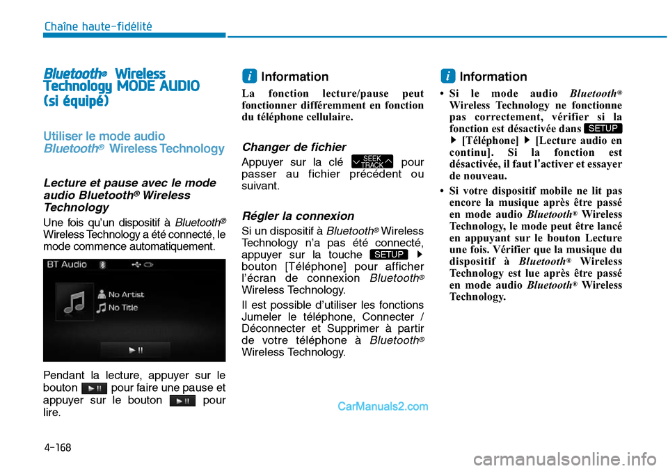 Hyundai Sonata 2016 Manuel du propriétaire (in French) 4-168
Chaîne haute-fidélité
Bluetooth®Wireless
Technology MODE AUDIO
(si équipé)
Utiliser le mode audio
Bluetooth®Wireless Technology
Lecture et pause avec le mode audio Bluetooth®Wireless
Tec Hyundai Sonata 2016 Manuel du propriétaire (in French) 4-168
Chaîne haute-fidélité
Bluetooth®Wireless
Technology MODE AUDIO
(si équipé)
Utiliser le mode audio
Bluetooth®Wireless Technology
Lecture et pause avec le mode audio Bluetooth®Wireless
Tec