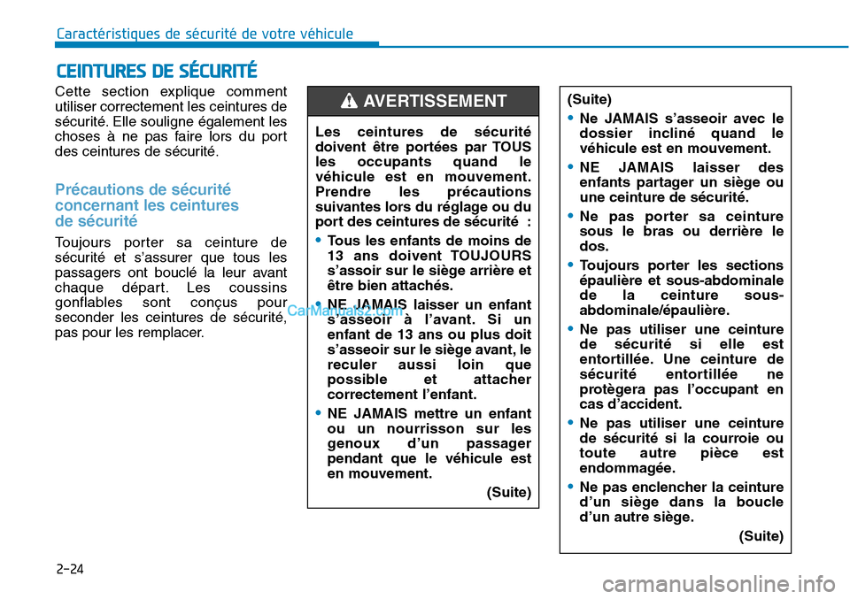Hyundai Sonata 2016 Manuel du propriétaire (in French) 2-24
Caractéristiques de sécurité de votre véhicule
Cette section explique comment
utiliser correctement les ceintures de
sécurité. Elle souligne également les
choses à ne pas faire lors du po Hyundai Sonata 2016 Manuel du propriétaire (in French) 2-24
Caractéristiques de sécurité de votre véhicule
Cette section explique comment
utiliser correctement les ceintures de
sécurité. Elle souligne également les
choses à ne pas faire lors du po