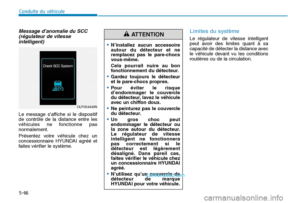 Hyundai Sonata 2016 Manuel du propriétaire (in French) Message d’anomalie du SCC(régulateur de vitesseintelligent)
Le message s’affiche si le dispositif
de contrôle de la distance entre les
véhicules ne fonctionne pas
normalement.
Présentez votre Hyundai Sonata 2016 Manuel du propriétaire (in French) Message d’anomalie du SCC(régulateur de vitesseintelligent)
Le message s’affiche si le dispositif
de contrôle de la distance entre les
véhicules ne fonctionne pas
normalement.
Présentez votre