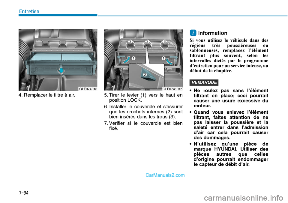 Hyundai Sonata 2016 Manuel du propriétaire (in French) 7-34
Entretien
4. Remplacer le filtre à air. 5. Tirer le levier (1) vers le haut en position LOCK.
6. Installer le couvercle et sassurer que les crochets internes (2) sont
bien insérés dans les tr Hyundai Sonata 2016 Manuel du propriétaire (in French) 7-34
Entretien
4. Remplacer le filtre à air. 5. Tirer le levier (1) vers le haut en position LOCK.
6. Installer le couvercle et sassurer que les crochets internes (2) sont
bien insérés dans les tr