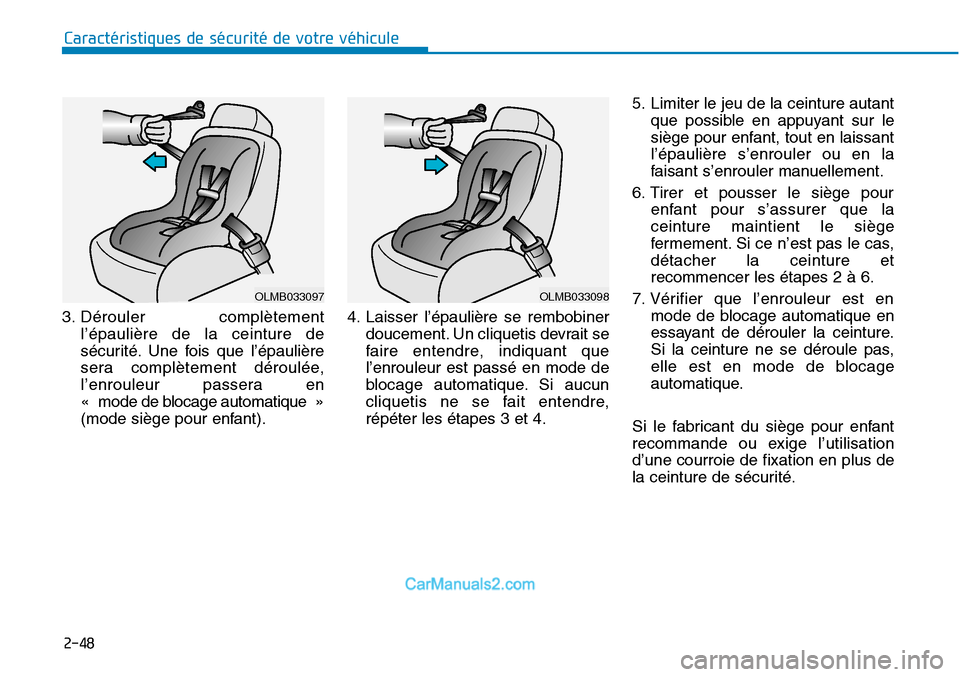 Hyundai Sonata 2016 Manuel du propriétaire (in French) 2-48
Caractéristiques de sécurité de votre véhicule
3. Dérouler complètement l’épaulière de la ceinture de
sécurité. Une fois que l’épaulière
sera complètement déroulée,
l’enroule Hyundai Sonata 2016 Manuel du propriétaire (in French) 2-48
Caractéristiques de sécurité de votre véhicule
3. Dérouler complètement l’épaulière de la ceinture de
sécurité. Une fois que l’épaulière
sera complètement déroulée,
l’enroule