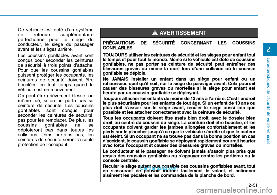 Hyundai Sonata 2016 Manuel du propriétaire (in French) 2-51
Caractéristiques de sécurité de votre véhicule
2
Ce véhicule est doté d’un système
de retenue supplémentaire
perfectionné pour le siège du
conducteur, le siège du passager
avant et l Hyundai Sonata 2016 Manuel du propriétaire (in French) 2-51
Caractéristiques de sécurité de votre véhicule
2
Ce véhicule est doté d’un système
de retenue supplémentaire
perfectionné pour le siège du
conducteur, le siège du passager
avant et l
