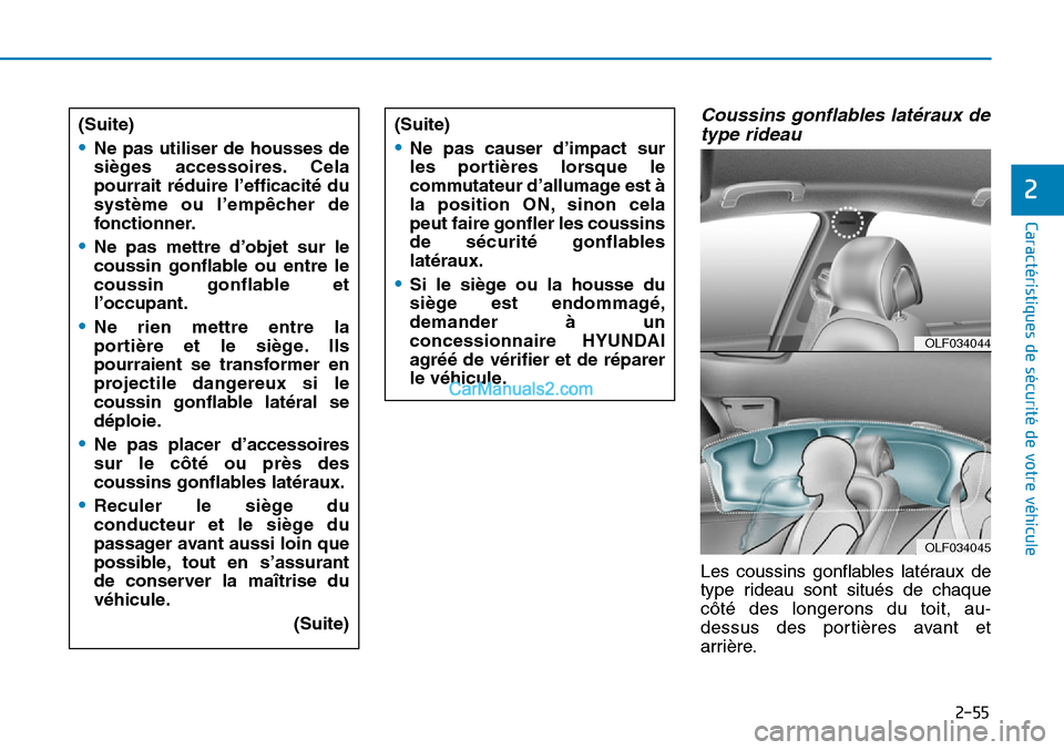 Hyundai Sonata 2016 Manuel du propriétaire (in French) 2-55
Caractéristiques de sécurité de votre véhicule
2
Coussins gonflables latéraux detype rideau
Les coussins gonflables latéraux de
type rideau sont situés de chaque
côté des longerons du to Hyundai Sonata 2016 Manuel du propriétaire (in French) 2-55
Caractéristiques de sécurité de votre véhicule
2
Coussins gonflables latéraux detype rideau
Les coussins gonflables latéraux de
type rideau sont situés de chaque
côté des longerons du to