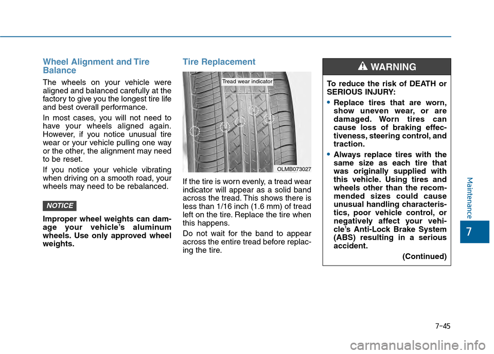 Hyundai Sonata 2015 Owners Manual 7-45
7
Maintenance
Wheel Alignment and Tire
Balance
The wheels on your vehicle were
aligned and balanced carefully at the
factory to give you the longest tire life
and best overall performance.
In mos Hyundai Sonata 2015 Owners Manual 7-45
7
Maintenance
Wheel Alignment and Tire
Balance
The wheels on your vehicle were
aligned and balanced carefully at the
factory to give you the longest tire life
and best overall performance.
In mos