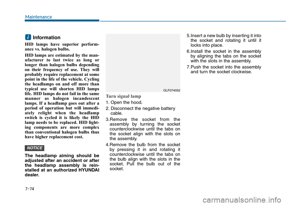 Hyundai Sonata 2015 Owners Manual 7-74
Maintenance
Information
HID lamps have superior perform-
ance vs. halogen bulbs.
HID lamps are estimated by the man-
ufacturer to last twice as long or
longer than halogen bulbs depending
on th Hyundai Sonata 2015 Owners Manual 7-74
Maintenance
Information
HID lamps have superior perform-
ance vs. halogen bulbs.
HID lamps are estimated by the man-
ufacturer to last twice as long or
longer than halogen bulbs depending
on th