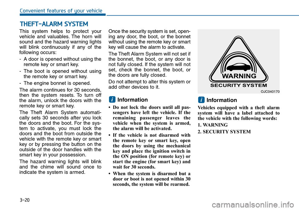 Hyundai Sonata 2015 Owners Manual - RHD (UK, Australia) 3-20
Convenient features of your vehicle
This system helps to protect your
vehicle and valuables. The horn will
sound and the hazard warning lights
will blink continuously if any of the
following occu Hyundai Sonata 2015 Owners Manual - RHD (UK, Australia) 3-20
Convenient features of your vehicle
This system helps to protect your
vehicle and valuables. The horn will
sound and the hazard warning lights
will blink continuously if any of the
following occu