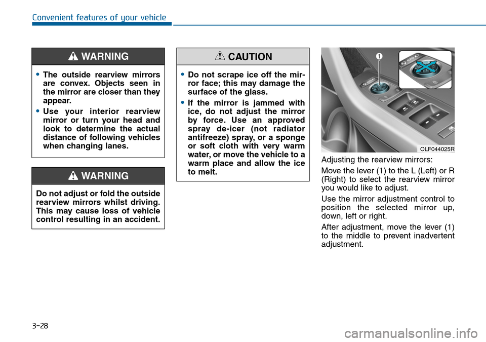 Hyundai Sonata 2015  Owners Manual - RHD (UK, Australia) 3-28
Convenient features of your vehicle
Adjusting the rearview mirrors:
Move the lever (1) to the L (Left) or R
(Right) to select the rearview mirror
you would like to adjust.
Use the mirror adjustme Hyundai Sonata 2015  Owners Manual - RHD (UK, Australia) 3-28
Convenient features of your vehicle
Adjusting the rearview mirrors:
Move the lever (1) to the L (Left) or R
(Right) to select the rearview mirror
you would like to adjust.
Use the mirror adjustme