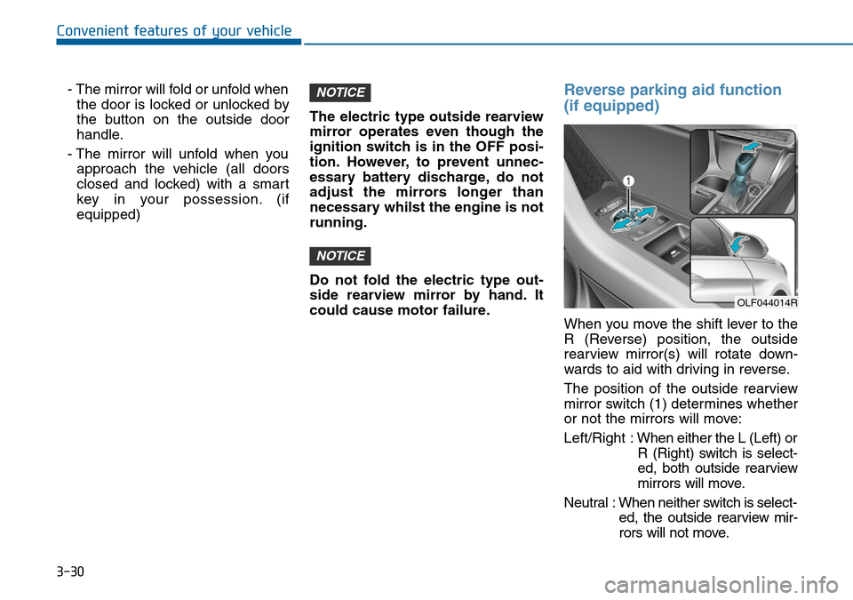 Hyundai Sonata 2015  Owners Manual - RHD (UK, Australia) 3-30
Convenient features of your vehicle
- The mirror will fold or unfold when
the door is locked or unlocked by
the button on the outside door
handle.
- The mirror will unfold when you
approach the v Hyundai Sonata 2015  Owners Manual - RHD (UK, Australia) 3-30
Convenient features of your vehicle
- The mirror will fold or unfold when
the door is locked or unlocked by
the button on the outside door
handle.
- The mirror will unfold when you
approach the v
