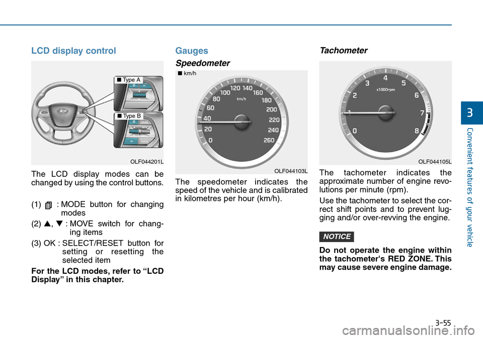 Hyundai Sonata 2015 Owners Manual - RHD (UK, Australia) 3-55
Convenient features of your vehicle
3
LCD display control
The LCD display modes can be
changed by using the control buttons.
(1) : MODE button for changing
modes
(2) ▲, ▼: MOVE switch for ch Hyundai Sonata 2015 Owners Manual - RHD (UK, Australia) 3-55
Convenient features of your vehicle
3
LCD display control
The LCD display modes can be
changed by using the control buttons.
(1) : MODE button for changing
modes
(2) ▲, ▼: MOVE switch for ch