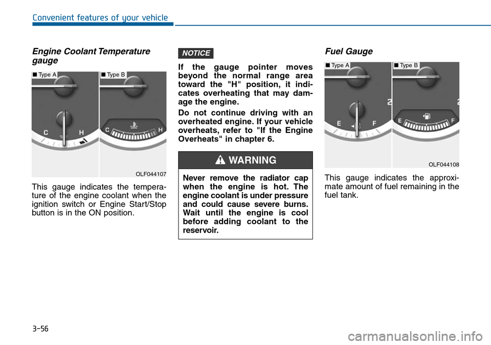 Hyundai Sonata 2015 Owners Manual - RHD (UK, Australia) 3-56
Convenient features of your vehicle
Engine Coolant Temperature
gauge
This gauge indicates the tempera-
ture of the engine coolant when the
ignition switch or Engine Start/Stop
button is in the ON Hyundai Sonata 2015 Owners Manual - RHD (UK, Australia) 3-56
Convenient features of your vehicle
Engine Coolant Temperature
gauge
This gauge indicates the tempera-
ture of the engine coolant when the
ignition switch or Engine Start/Stop
button is in the ON