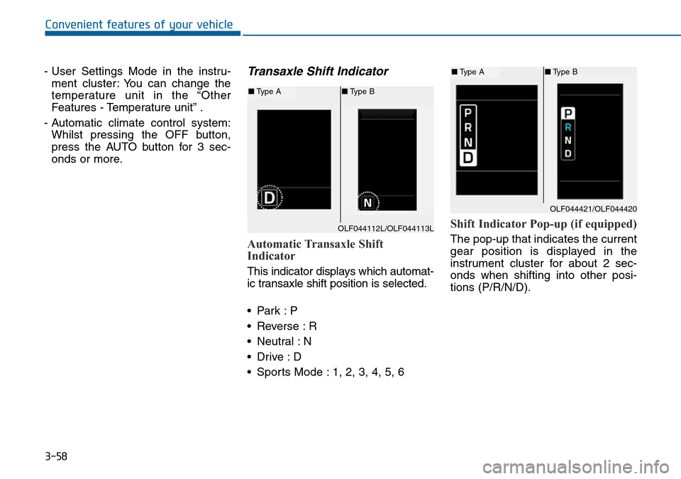 Hyundai Sonata 2015 Owners Manual - RHD (UK, Australia) 3-58
Convenient features of your vehicle
- User Settings Mode in the instru-
ment cluster: You can change the
temperature unit in the “Other
Features - Temperature unit” .
- Automatic climate cont Hyundai Sonata 2015 Owners Manual - RHD (UK, Australia) 3-58
Convenient features of your vehicle
- User Settings Mode in the instru-
ment cluster: You can change the
temperature unit in the “Other
Features - Temperature unit” .
- Automatic climate cont
