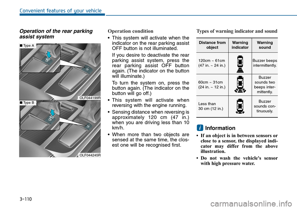 Hyundai Sonata 2015 Owners Manual - RHD (UK, Australia) 3-110
Convenient features of your vehicle
Operation of the rear parking
assist systemOperation condition
• This system will activate when the
indicator on the rear parking assist
OFF button is not Hyundai Sonata 2015 Owners Manual - RHD (UK, Australia) 3-110
Convenient features of your vehicle
Operation of the rear parking
assist systemOperation condition
• This system will activate when the
indicator on the rear parking assist
OFF button is not