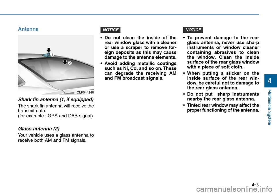 Hyundai Sonata 2015 Owners Manual - RHD (UK, Australia) Antenna
Shark fin antenna (1, if equipped)
The shark fin antenna will receive the
transmit data.
(for example : GPS and DAB signal)
Glass antenna (2)
Your vehicle uses a glass antenna to
receive both Hyundai Sonata 2015 Owners Manual - RHD (UK, Australia) Antenna
Shark fin antenna (1, if equipped)
The shark fin antenna will receive the
transmit data.
(for example : GPS and DAB signal)
Glass antenna (2)
Your vehicle uses a glass antenna to
receive both