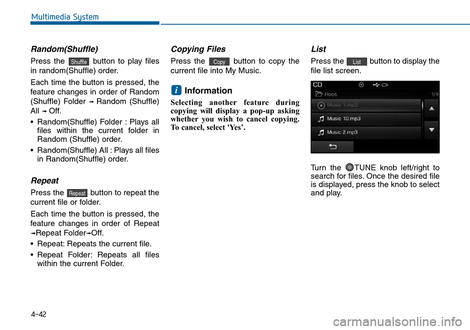 Hyundai Sonata 2015 Owners Manual - RHD (UK, Australia) 4-42
Multimedia System
Random(Shuffle)
Press the button to play files
in random(Shuffle) order.
Each time the button is pressed, the
feature changes in order of Random
(Shuffle) Folder
➟ Random (S Hyundai Sonata 2015 Owners Manual - RHD (UK, Australia) 4-42
Multimedia System
Random(Shuffle)
Press the button to play files
in random(Shuffle) order.
Each time the button is pressed, the
feature changes in order of Random
(Shuffle) Folder
➟ Random (S