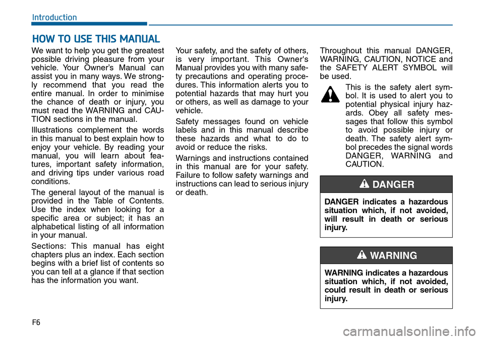 Hyundai Sonata 2015 Owners Manual - RHD (UK, Australia) F6
Introduction
We want to help you get the greatest
possible driving pleasure from your
vehicle. Your Owner’s Manual can
assist you in many ways. We strong-
ly recommend that you read the
entire ma Hyundai Sonata 2015 Owners Manual - RHD (UK, Australia) F6
Introduction
We want to help you get the greatest
possible driving pleasure from your
vehicle. Your Owner’s Manual can
assist you in many ways. We strong-
ly recommend that you read the
entire ma
