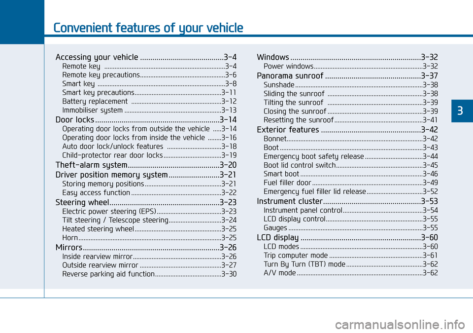 Hyundai Sonata 2015 Owners Manual - RHD (UK, Australia) Convenient features of your vehicle
Accessing your vehicle .........................................3-4
Remote key .......................................................................3-4
Remote ke Hyundai Sonata 2015 Owners Manual - RHD (UK, Australia) Convenient features of your vehicle
Accessing your vehicle .........................................3-4
Remote key .......................................................................3-4
Remote ke