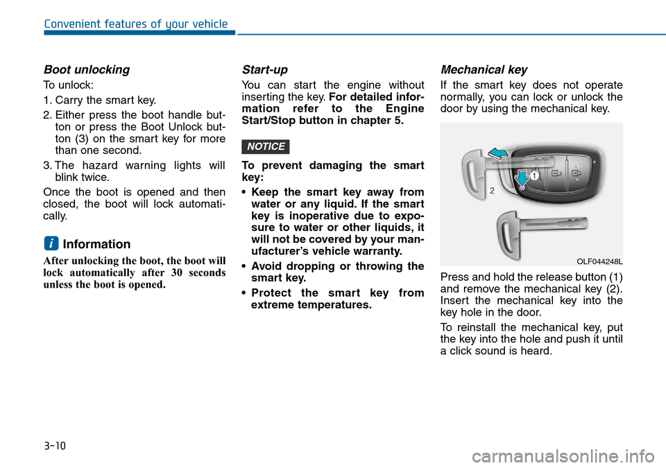 Hyundai Sonata 2015   - RHD (UK, Australia) Owners Manual 3-10
Convenient features of your vehicle
Boot unlocking 
To unlock:
1. Carry the smart key.
2. Either press the boot handle but-
ton or press the Boot Unlock but-
ton (3) on the smart key for more
tha Hyundai Sonata 2015   - RHD (UK, Australia) Owners Manual 3-10
Convenient features of your vehicle
Boot unlocking 
To unlock:
1. Carry the smart key.
2. Either press the boot handle but-
ton or press the Boot Unlock but-
ton (3) on the smart key for more
tha