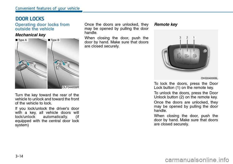Hyundai Sonata 2015   - RHD (UK, Australia) Owners Manual 3-14
Convenient features of your vehicle
Operating door locks from
outside the vehicle 
Mechanical key
Turn the key toward the rear of the
vehicle to unlock and toward the front
of the vehicle to lock Hyundai Sonata 2015   - RHD (UK, Australia) Owners Manual 3-14
Convenient features of your vehicle
Operating door locks from
outside the vehicle 
Mechanical key
Turn the key toward the rear of the
vehicle to unlock and toward the front
of the vehicle to lock