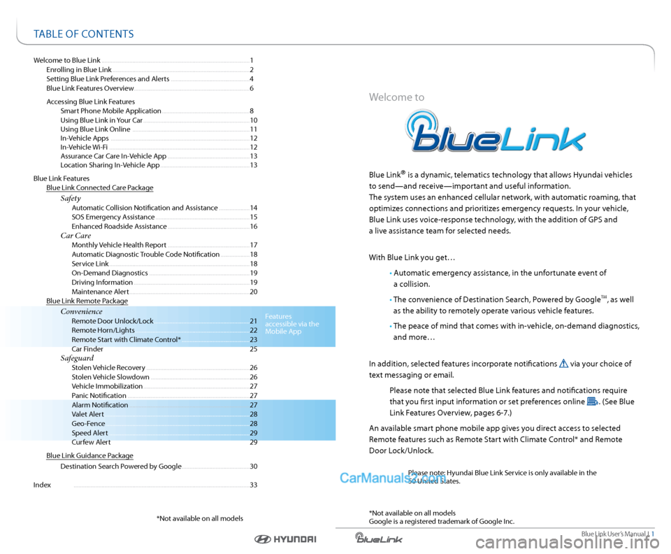 Hyundai Sonata 2015 Blue Link Manual Blue link User’s Manual I 1
Welcome to Blue link ........................................................................\
........................ 1
enrolling in Blue link .................... Hyundai Sonata 2015 Blue Link Manual Blue link User’s Manual I 1
Welcome to Blue link ........................................................................\
........................ 1
enrolling in Blue link ....................