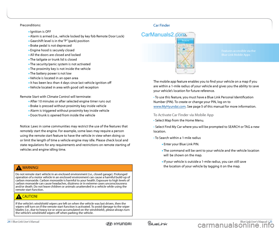 Hyundai Sonata 2015  Blue Link Manual Blue link User’s Manual  I  25
24  I   Blue link User’s Manual
car Finder
The mobile app feature enables you to find your vehicle on a map if you 
are within a 1-mile radius of your vehicle and gi