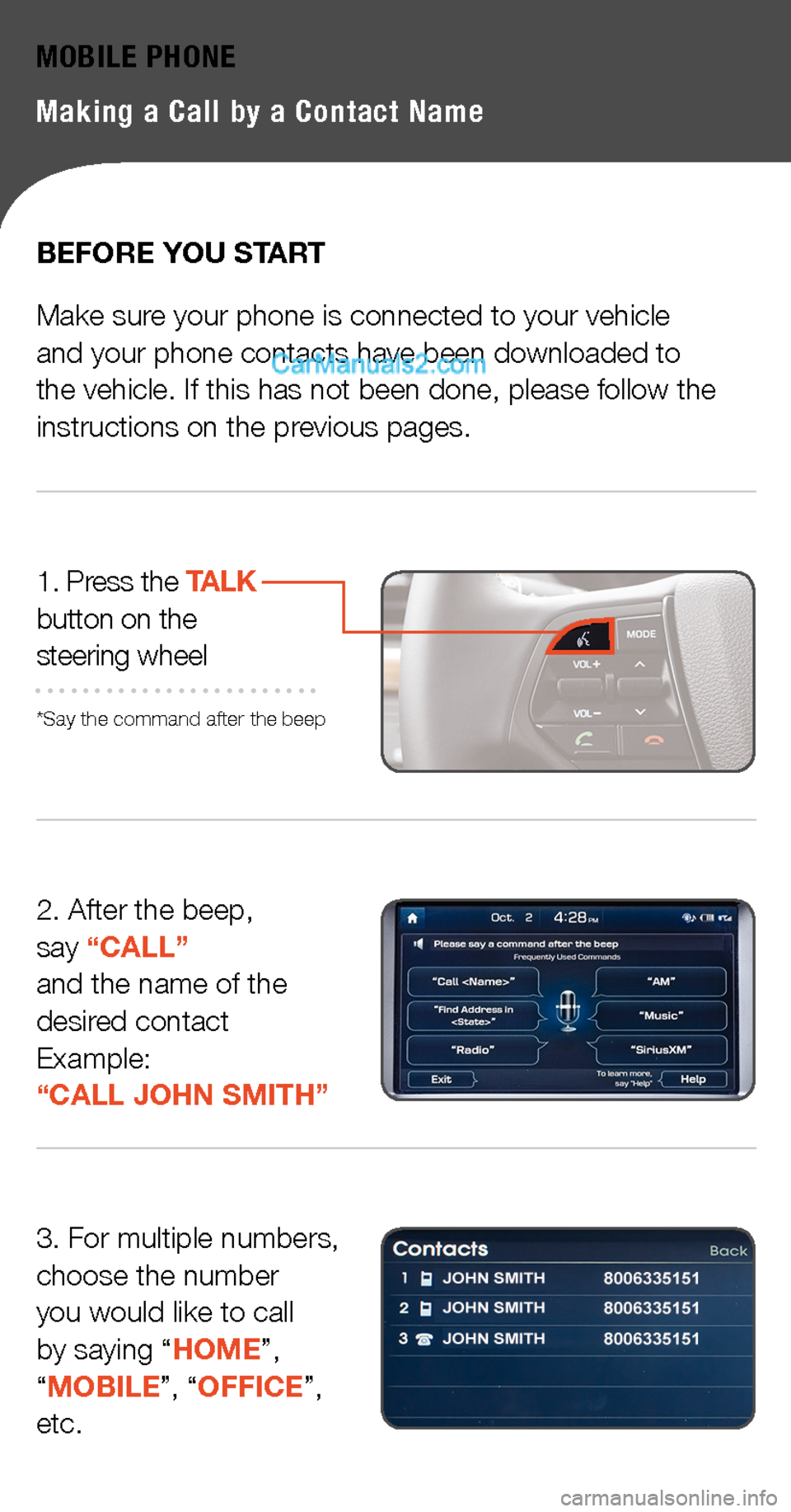 Hyundai Sonata 2015  Quick Tips MOBILE PHONE
Making a Call by a Contact Name 
BEFORE YOU START 
Make sure your phone is connected to your vehicle and your phone contacts have been downloaded to the vehicle. If this has not been done