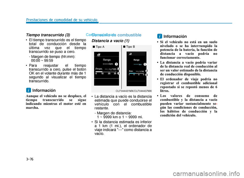 Hyundai Sonata 2015 Manual del propietario (in Spanish) 3-76
Prestaciones de comodidad de su vehículo
Tiempo transcurrido (3)
El tiempo transcurrido es el tiempototal de conducción desde la
última vez que el tiempo
transcurrido se puso a cero.
- Margen Hyundai Sonata 2015 Manual del propietario (in Spanish) 3-76
Prestaciones de comodidad de su vehículo
Tiempo transcurrido (3)
El tiempo transcurrido es el tiempototal de conducción desde la
última vez que el tiempo
transcurrido se puso a cero.
- Margen