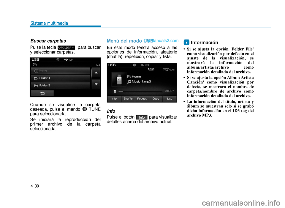Hyundai Sonata 2015 Manual del propietario (in Spanish) 4-30
Sistema multimedia
Buscar carpetas
Pulse la tecla para buscar
y seleccionar carpetas.
Cuando se visualice la carpeta
deseada, pulse el mando TUNE
para seleccionarla.
Se iniciará la reproduccià Hyundai Sonata 2015 Manual del propietario (in Spanish) 4-30
Sistema multimedia
Buscar carpetas
Pulse la tecla para buscar
y seleccionar carpetas.
Cuando se visualice la carpeta
deseada, pulse el mando TUNE
para seleccionarla.
Se iniciará la reproducciÃ