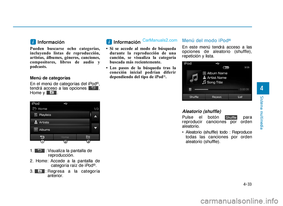 Hyundai Sonata 2015 Manual del propietario (in Spanish) 4-33
Sistema multimedia
4
Información
Pueden buscarse ocho categorÃas,
incluyendo listas de reproducción,
artistas, álbumes, géneros, canciones,
compositores, libros de audio y
podcasts.
Menú de Hyundai Sonata 2015 Manual del propietario (in Spanish) 4-33
Sistema multimedia
4
Información
Pueden buscarse ocho categorÃas,
incluyendo listas de reproducción,
artistas, álbumes, géneros, canciones,
compositores, libros de audio y
podcasts.
Menú de