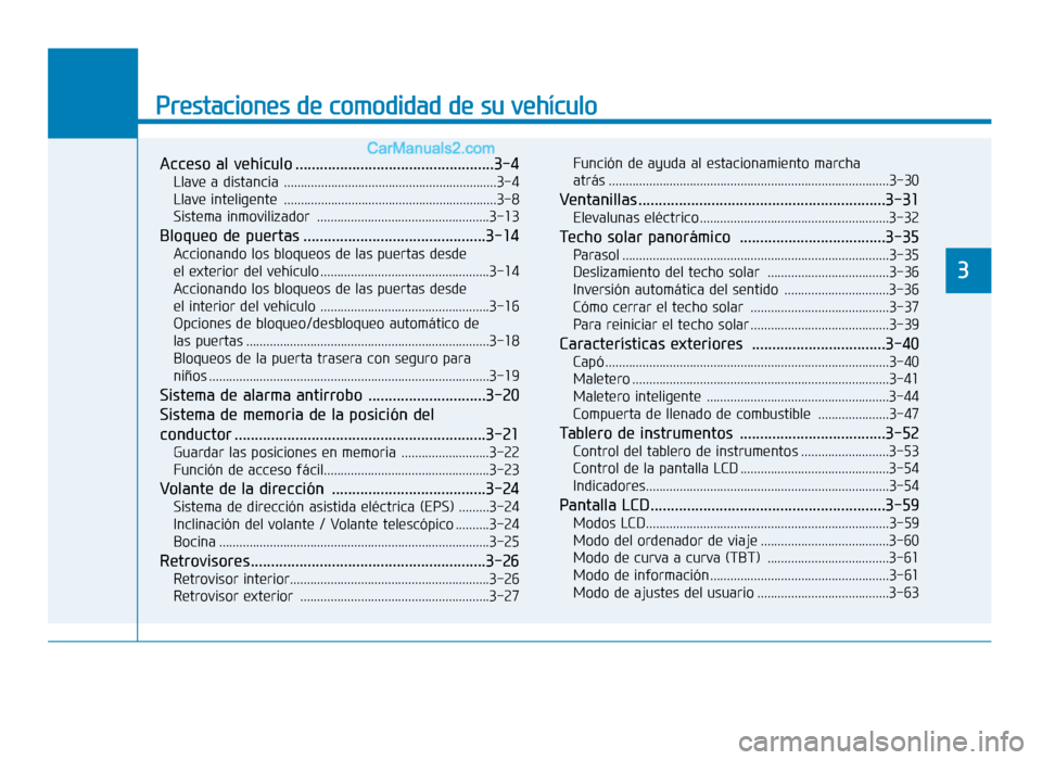 Hyundai Sonata 2015  Manual del propietario (in Spanish) Prestaciones de comodidad de su vehículo
3
Acceso al vehículo .................................................3-4
Llave a distancia ...............................................................3-