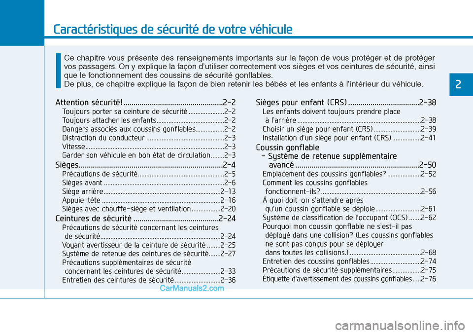 Hyundai Sonata 2015 Manuel du propriétaire (in French) Caractéristiques de sécurité de votre véhicule
Attention sécurité! .................................................2-2
Toujours porter sa ceinture de sécurité .....................2-2
Toujour Hyundai Sonata 2015 Manuel du propriétaire (in French) Caractéristiques de sécurité de votre véhicule
Attention sécurité! .................................................2-2
Toujours porter sa ceinture de sécurité .....................2-2
Toujour