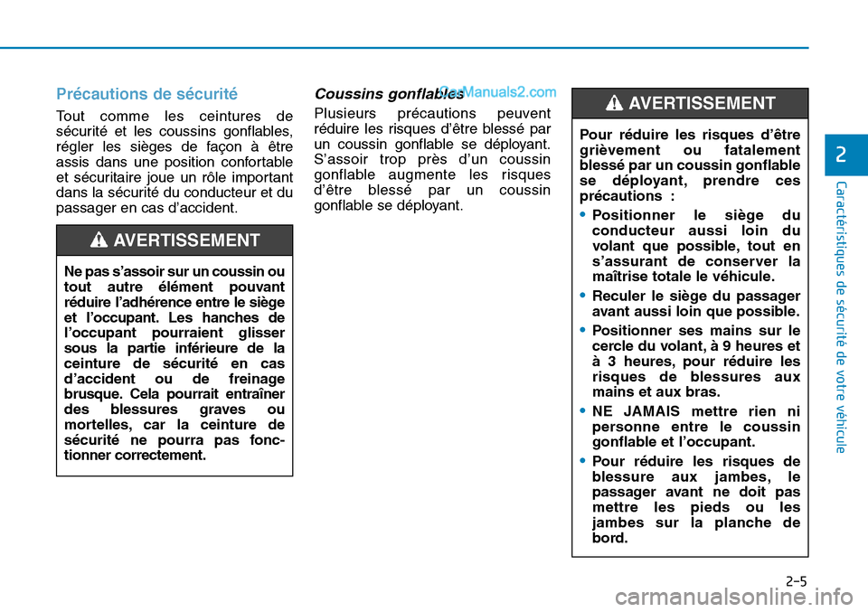 Hyundai Sonata 2015 Manuel du propriétaire (in French) Précautions de sécurité
Tout comme les ceintures de
sécurité et les coussins gonflables,
régler les sièges de façon à être
assis dans une position confortable
et sécuritaire joue un rôle Hyundai Sonata 2015 Manuel du propriétaire (in French) Précautions de sécurité
Tout comme les ceintures de
sécurité et les coussins gonflables,
régler les sièges de façon à être
assis dans une position confortable
et sécuritaire joue un rôle