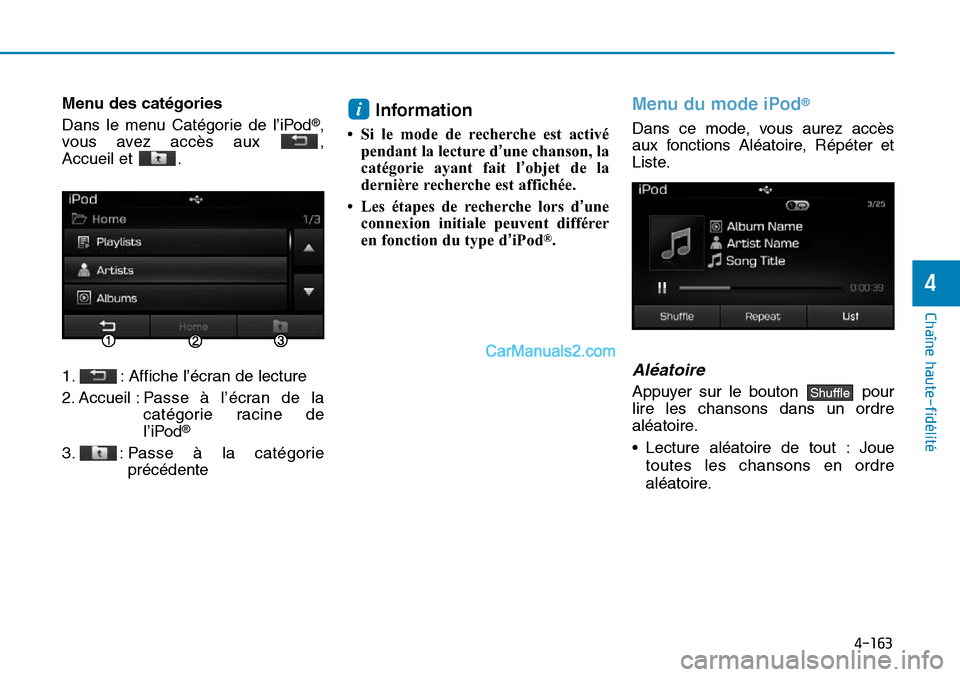 Hyundai Sonata 2015 Manuel du propriétaire (in French) 4-163
Chaîne haute-fidélité
4
Menu des catégories
Dans le menu Catégorie de l’iPod
®,
vous avez accès aux ,
Accueil et .
1. : Affiche l’écran de lecture
2. Accueil : P asse à l’écra Hyundai Sonata 2015 Manuel du propriétaire (in French) 4-163
Chaîne haute-fidélité
4
Menu des catégories
Dans le menu Catégorie de l’iPod
®,
vous avez accès aux ,
Accueil et .
1. : Affiche l’écran de lecture
2. Accueil : P asse à l’écra